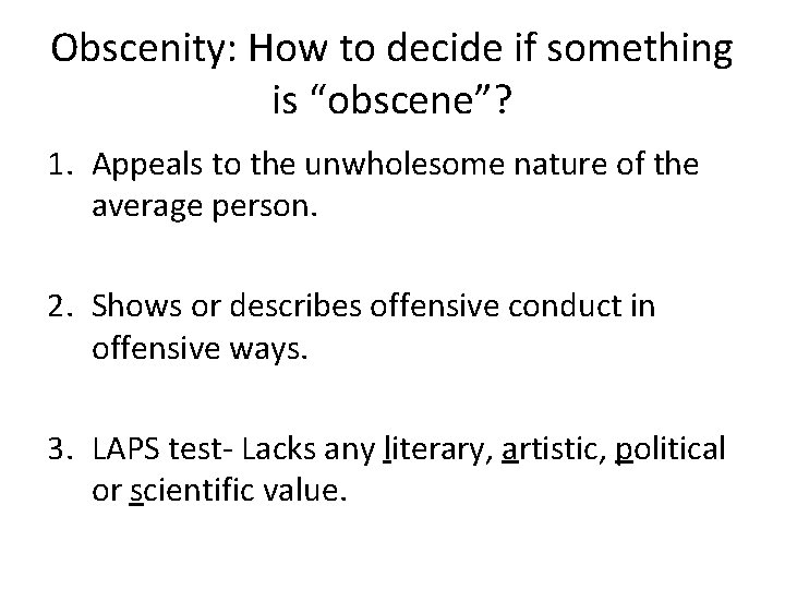 Obscenity: How to decide if something is “obscene”? 1. Appeals to the unwholesome nature