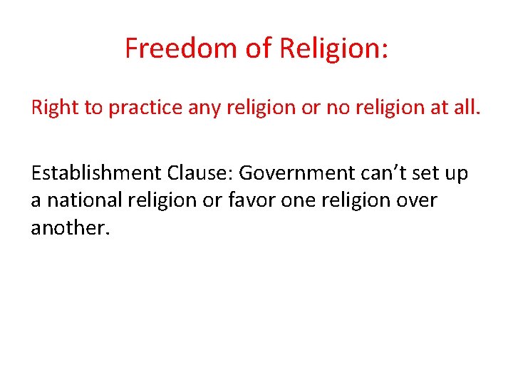 Freedom of Religion: Right to practice any religion or no religion at all. Establishment