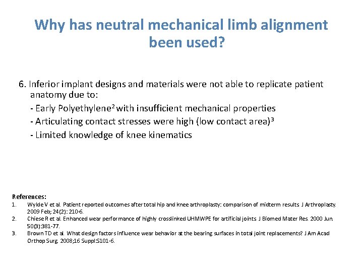 Why has neutral mechanical limb alignment been used? 6. Inferior implant designs and materials