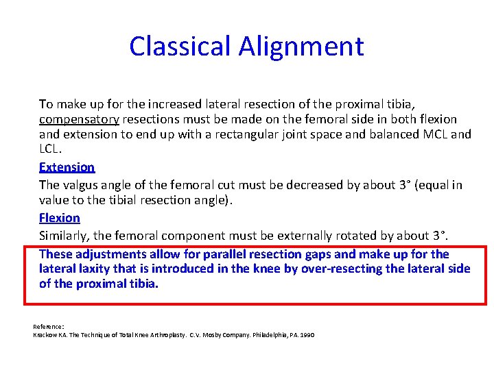 Classical Alignment To make up for the increased lateral resection of the proximal tibia,