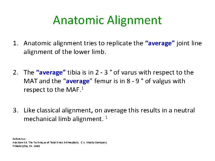 Anatomic Alignment 1. Anatomic alignment tries to replicate the “average” joint line alignment of