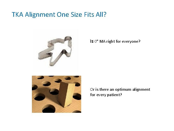 TKA Alignment One Size Fits All? Is 0° MA right for everyone? Or is