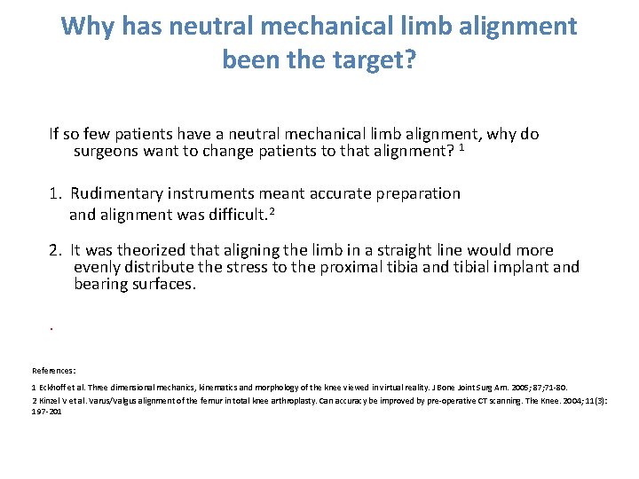 Why has neutral mechanical limb alignment been the target? If so few patients have