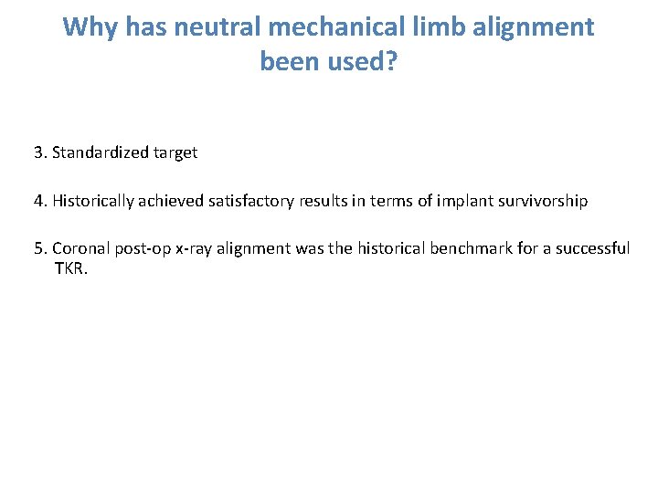 Why has neutral mechanical limb alignment been used? 3. Standardized target 4. Historically achieved