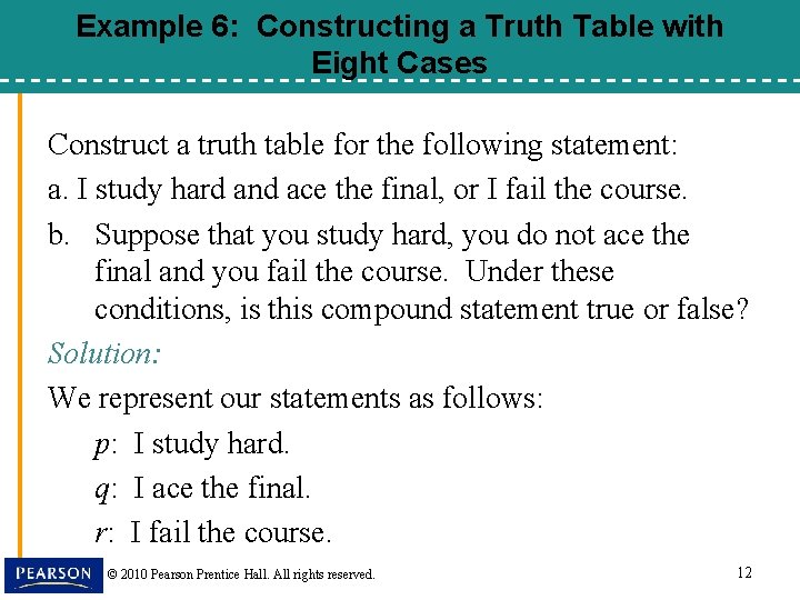 Example 6: Constructing a Truth Table with Eight Cases Construct a truth table for
