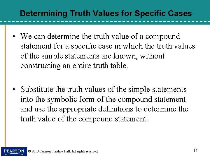 Determining Truth Values for Specific Cases • We can determine the truth value of