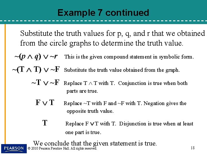 Example 7 continued Substitute the truth values for p, q, and r that we