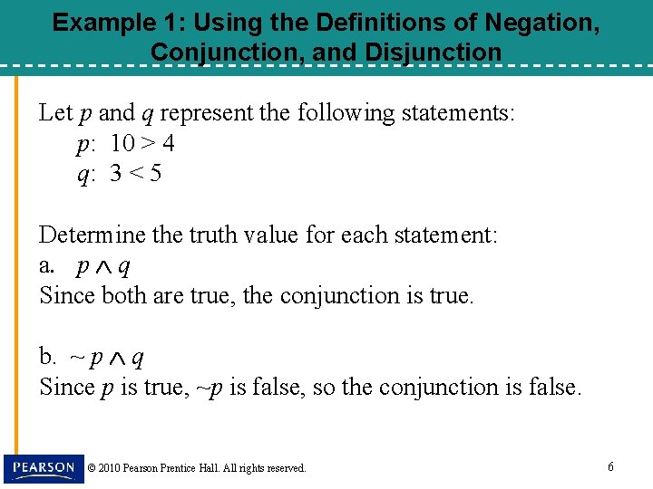 Example 1: Using the Definitions of Negation, Conjunction, and Disjunction Let p and q