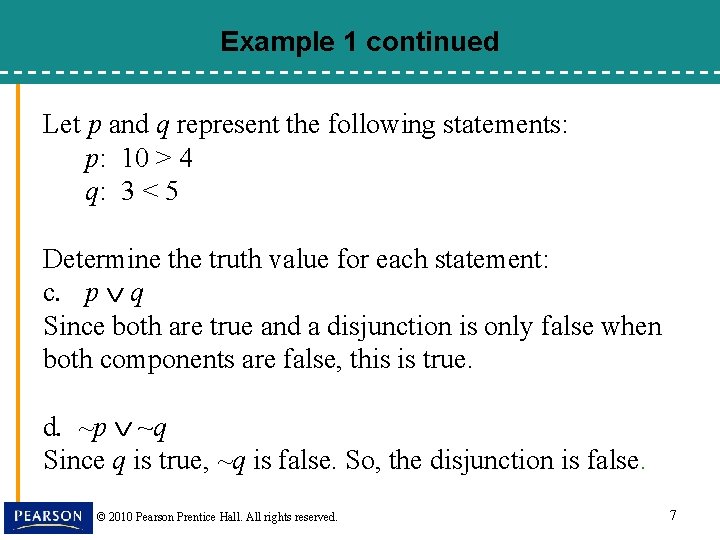 Example 1 continued Let p and q represent the following statements: p: 10 >