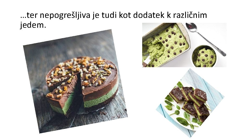 …ter nepogrešljiva je tudi kot dodatek k različnim jedem. 
