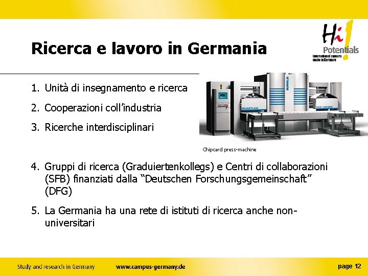 Ricerca e lavoro in Germania 1. Unità di insegnamento e ricerca 2. Cooperazioni coll’industria