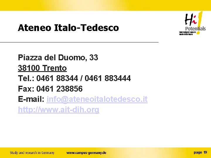 Ateneo Italo-Tedesco Piazza del Duomo, 33 38100 Trento Tel. : 0461 88344 / 0461
