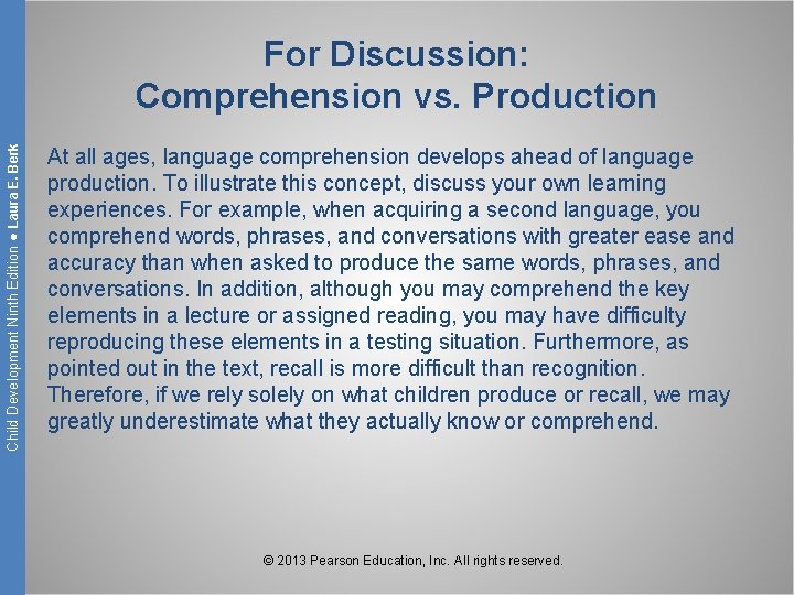 Child Development Ninth Edition ● Laura E. Berk For Discussion: Comprehension vs. Production At