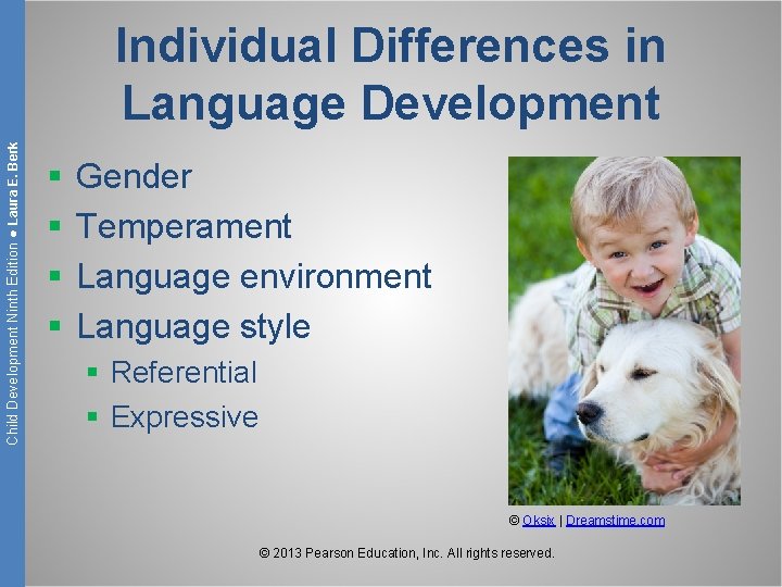 Child Development Ninth Edition ● Laura E. Berk Individual Differences in Language Development §