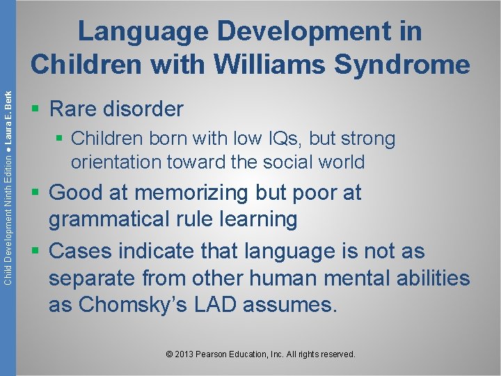 Child Development Ninth Edition ● Laura E. Berk Language Development in Children with Williams