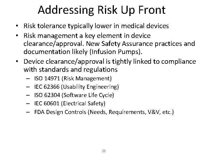 Addressing Risk Up Front • Risk tolerance typically lower in medical devices • Risk