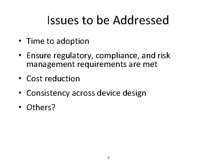 Issues to be Addressed • Time to adoption • Ensure regulatory, compliance, and risk
