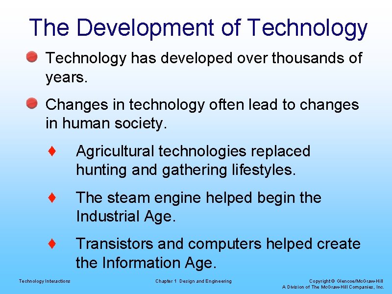 The Development of Technology has developed over thousands of years. Changes in technology often