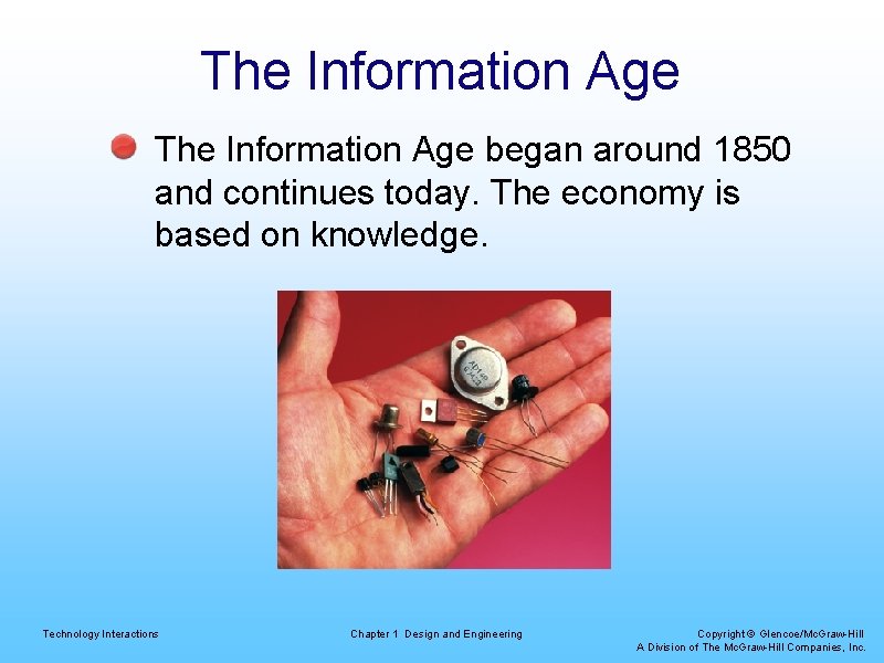 The Information Age began around 1850 and continues today. The economy is based on