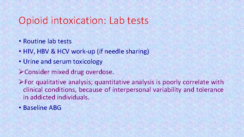 Opioid intoxication: Lab tests • Routine lab tests • HIV, HBV & HCV work-up