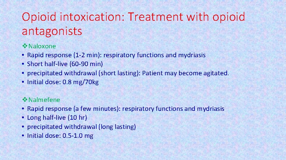 Opioid intoxication: Treatment with opioid antagonists v. Naloxone • Rapid response (1 -2 min):