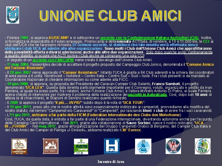 UNIONE CLUB AMICI - Firenze 2001, 2001 si approva AGRICAMP e si sottoscrive un