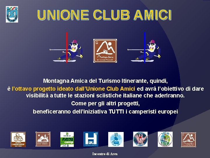 UNIONE CLUB AMICI Montagna Amica del Turismo Itinerante, quindi, è l’ottavo progetto ideato dall’Unione