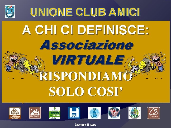 UNIONE CLUB AMICI Dicembre 1996 NASCE a Isernia l’Unione Club Amici” IN TUTTA EUROPA