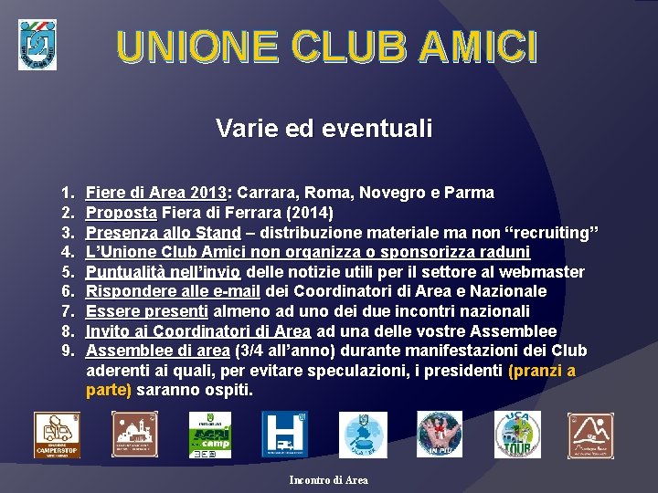 UNIONE CLUB AMICI Varie ed eventuali 1. 2. 3. 4. 5. 6. 7. 8.