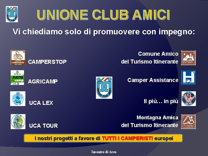 UNIONE CLUB AMICI Vi chiediamo solo di promuovere con impegno: Comune Amico del Turismo