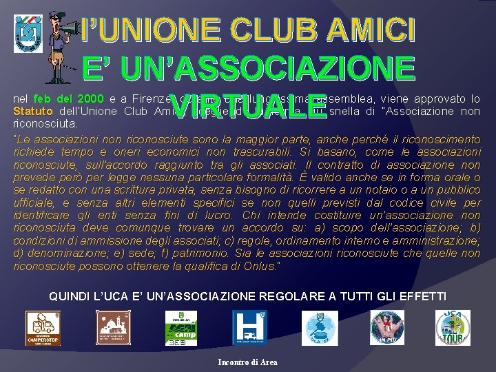 l’UNIONE CLUB AMICI E’ UN’ASSOCIAZIONE VIRTUALE nel feb del 2000 e a Firenze, durante