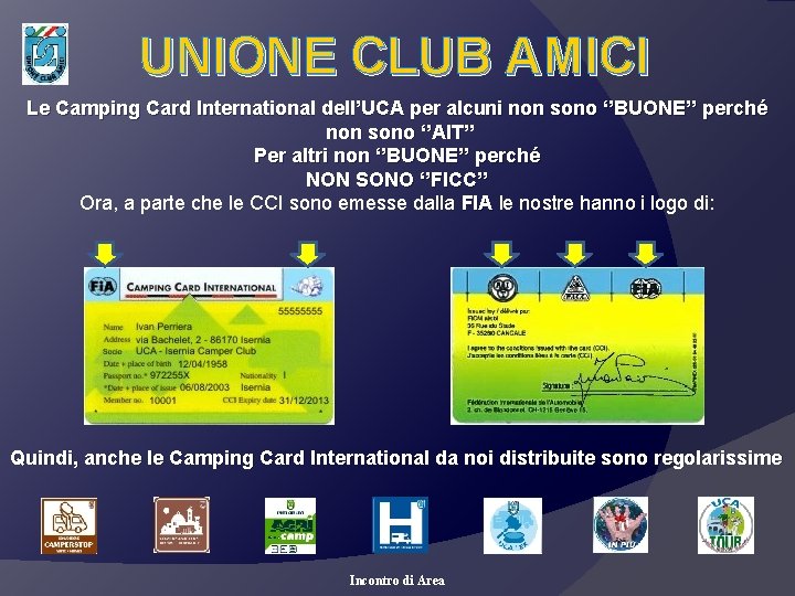 UNIONE CLUB AMICI Le Camping Card International dell’UCA per alcuni non sono ‘’BUONE’’ perché