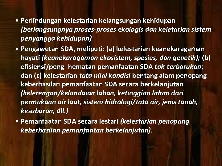  • Perlindungan kelestarian kelangsungan kehidupan (berlangsungnya proses-proses ekologis dan keletarian sistem penyangga kehidupan)