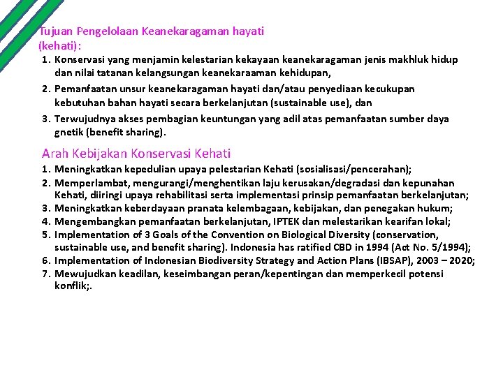 Tujuan Pengelolaan Keanekaragaman hayati (kehati): 1. Konservasi yang menjamin kelestarian kekayaan keanekaragaman jenis makhluk