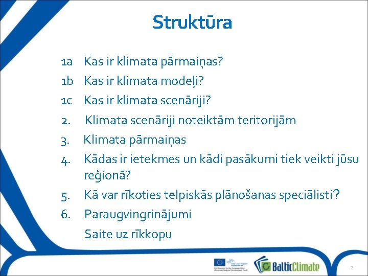 Struktūra 1 a 1 b 1 c 2. 3. 4. Kas ir klimata pārmaiņas?