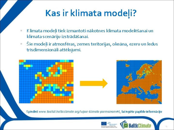 Kas ir klimata modeļi? Klimata modeļi tiek izmantoti nākotnes klimata modelēšanai un klimata scenāriju