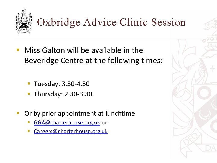 Oxbridge Advice Clinic Session § Miss Galton will be available in the Beveridge Centre