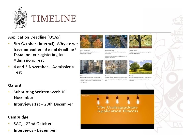 TIMELINE Application Deadline (UCAS) • 5 th October (Internal). Why do we have an