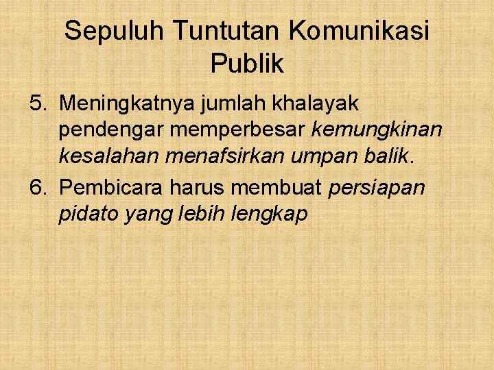 Sepuluh Tuntutan Komunikasi Publik 5. Meningkatnya jumlah khalayak pendengar memperbesar kemungkinan kesalahan menafsirkan umpan