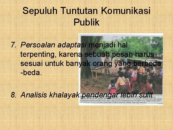 Sepuluh Tuntutan Komunikasi Publik 7. Persoalan adaptasi menjadi hal terpenting, karena sebuah pesan harus