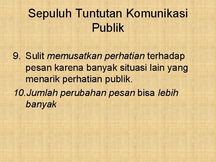 Sepuluh Tuntutan Komunikasi Publik 9. Sulit memusatkan perhatian terhadap pesan karena banyak situasi lain