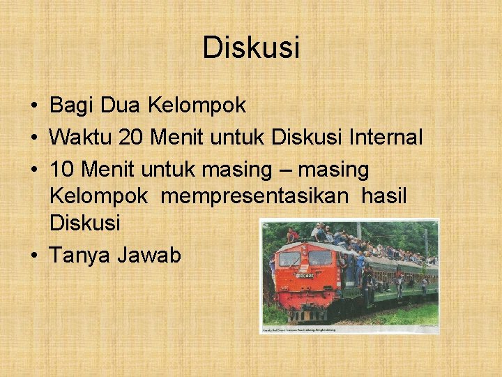 Diskusi • Bagi Dua Kelompok • Waktu 20 Menit untuk Diskusi Internal • 10