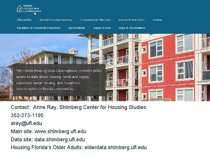 Contact: Anne Ray, Shimberg Center for Housing Studies 352 -273 -1195 aray@ufl. edu Main