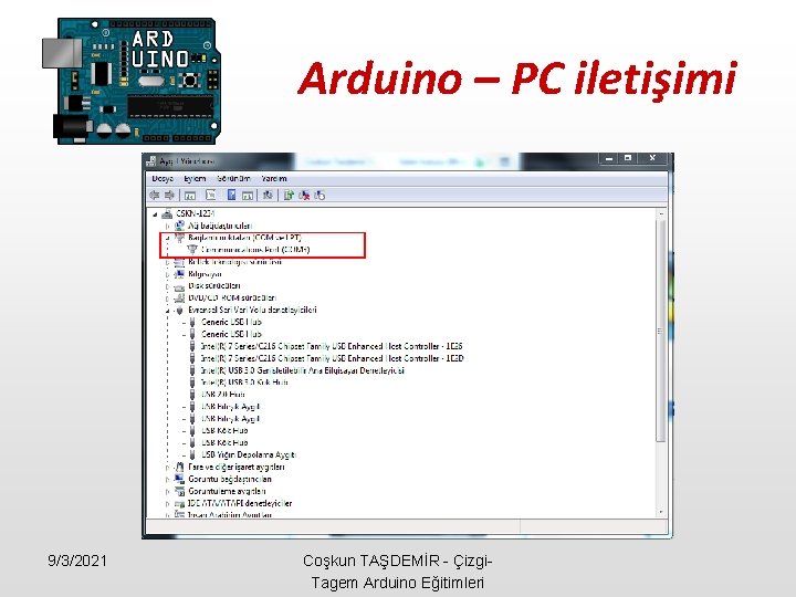 Arduino – PC iletişimi 9/3/2021 Coşkun TAŞDEMİR - Çizgi. Tagem Arduino Eğitimleri 