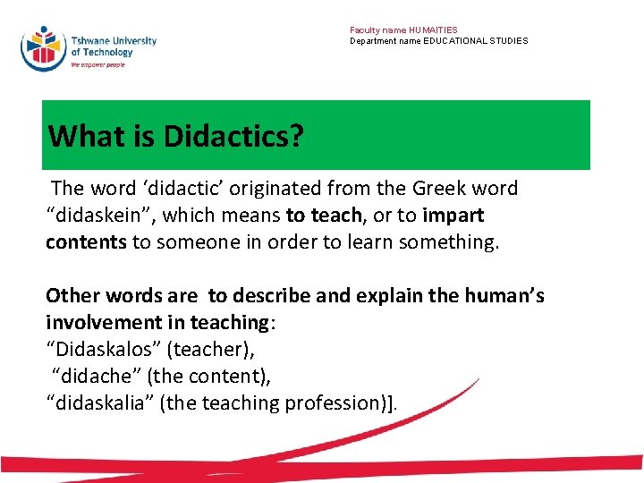 Faculty name HUMAITIES Department name EDUCATIONAL STUDIES What is Didactics? The word ‘didactic’ originated