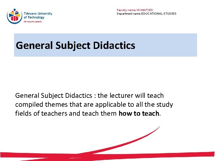 Faculty name HUMAITIES Department name EDUCATIONAL STUDIES General Subject Didactics : the lecturer will
