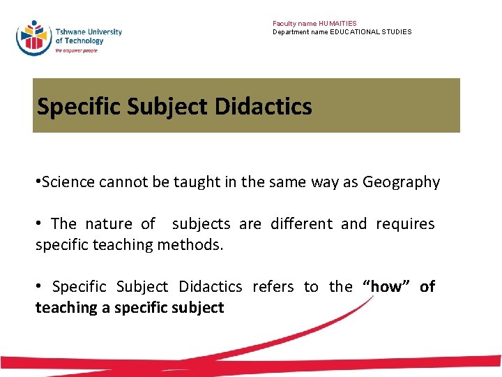 Faculty name HUMAITIES Department name EDUCATIONAL STUDIES Specific Subject Didactics • Science cannot be