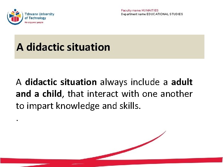 Faculty name HUMAITIES Department name EDUCATIONAL STUDIES A didactic situation always include a adult