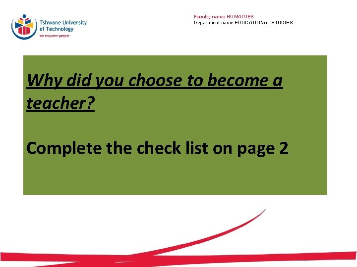 Faculty name HUMAITIES Department name EDUCATIONAL STUDIES Why did you choose to become a