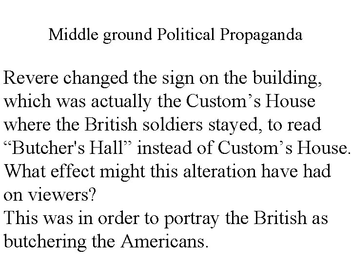 Middle ground Political Propaganda Revere changed the sign on the building, which was actually